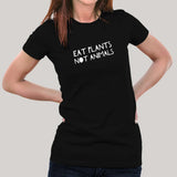 Eat Plants Not Animals Vegan T-Shirt For Women India