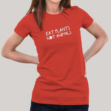 Eat Plants Not Animals Vegan T-Shirt For Women