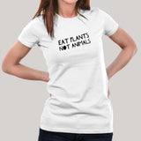 Eat Plants Not Animals Vegan T-Shirt For Women