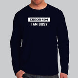 Error 404 I AM Busy T-Shirt - Web Dev's Day Off