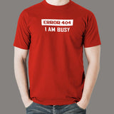 Error 404 I AM Busy T-Shirt - Web Dev's Day Off