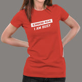 Error 404 I AM Busy Funny Error T-Shirt For Women