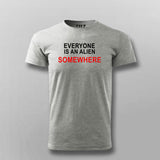 Everyone is an alien somwehere T-shirt For Men