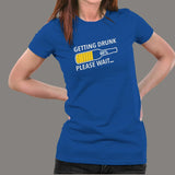 Getting Drunk Please Wait Women's Funny Beer T-Shirt