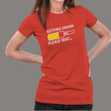 Getting Drunk Please Wait Women's Funny Beer T-Shirt