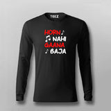 HORN NAI GAANA BAJA Hindi Funny Full Sleeve T-shirt For Men Online Teez