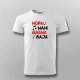 HORN NAI GAANA BAJA Hindi Funny T-shirt For Men