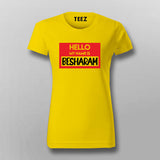 Hello My Name Is Besharam Funny T-Shirt For Women