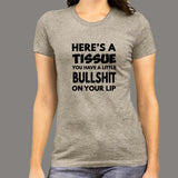 Here's A Tissue You Have A Little Bullshit On Your Lip Women's T-Shirt