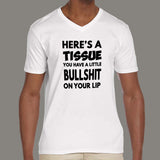 Here's a Tissue You Have a Little Bullshit on Your Lip Men's V Neck T-Shirt india