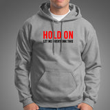 hold on let me overthink this Hoodies For Men India