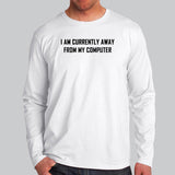 I Am Currently Away From My Computer | Exclusive Tech Tee