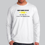 I Don't Always Test My Code Funny Programmer Quotes Full Sleeve T-Shirt For Men Online India