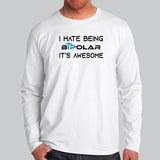 I Hate Being Bipolar Its Awesome Men's Full Sleeve T-Shirt Online India