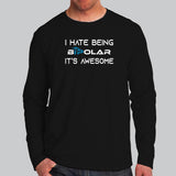 I Hate Being Bipolar Its Awesome Men's Full Sleeve T-Shirt India