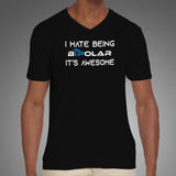 I Hate Being Bipolar Its Awesome Men's V Neck T-Shirt Online India