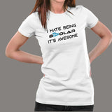 I Hate Being Bipolar Its Awesome Women's T-Shirt Online India