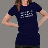 I Hate Being Bipolar Its Awesome Women's T-Shirt