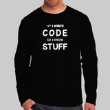 I Write Code So I Know Stuff Funny Coder Full Sleeve T-Shirt For Men Online India