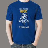 I Love Drinking Beer This Much T-Shirt For Men