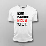 I Came I Saw I Had Anxity So I Left SLOGAN T-shirt For Men