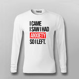 I Came I Saw I Had Anxity So I Left SLOGAN T-shirt For Men