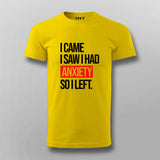 I Came I Saw I Had Anxity So I Left SLOGAN T-shirt For Men Online India