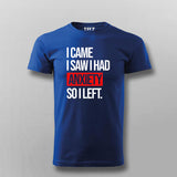 I Came I Saw I Had Anxity So I Left SLOGAN T-shirt For Men