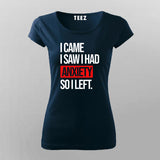 I Came I Saw I Had Anxity So I Left SLOGAN T-Shirt For Women