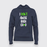 I Dont Abuse Bhen Ch*d Hindi T-Shirt For Women