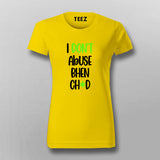 I Dont Abuse Bhen Ch*d Hindi T-Shirt For Women Online India