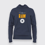 I LIKE IT RAW Hoodies For Women