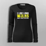 I Like Long Walks Away From Everyone Women's Attitude Fullsleeve T-Shirt Online India