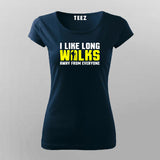 I Like Long Walks Away From Everyone Women's Attitude T-Shirt