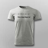 I Like to Keep Things Real T-shirt For Men