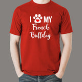 I Love My French Bulldog T-Shirt For Men