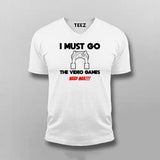 I MUST GO VIDEO GAME NEEDS MEE Gaming T-shirt For Men