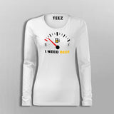 I Need Beer Funny Beer T-Shirt For Women