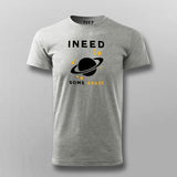 I Need Some Space Funny Astronomy Science T-Shirt For Men