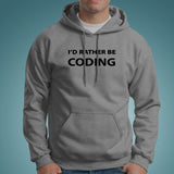 I'd Rather Be Coding Funny and Cool Programmer Hoodies For Men India