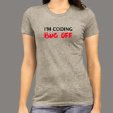 I'm Coding Bug Off Programmer Funny T-shirt For Women