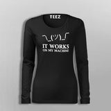 It Works On My Machine Funny Programmer Fullsleeve T-Shirt For Women Online