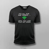 It's All Fun And Games Until Someone Loses Wifi Signal Funny Quotes V-neck T-shirt For Men Online India