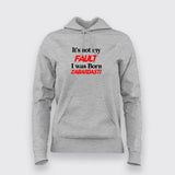 It's Fault I Was Born Zabardasti Funny Hoodies For Men Online India 