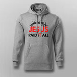 JESUS PAID IT ALL Hoodie For Men