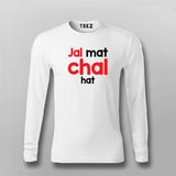 Jal Mat Chal Hat Atitude T-shirt For Men