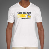 Just One More Drink Said No One Ever Men's Funny Drinking T-Shirt