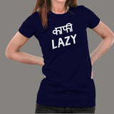 Kaafi Lazy Funny Hindi T-Shirt For Women