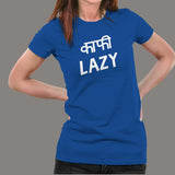 Kaafi Lazy Funny Hindi T-Shirt For Women