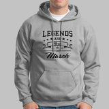 Buy Legends are born in March Men's Hoodie Online India